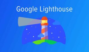 Google Lighthouse là gì?