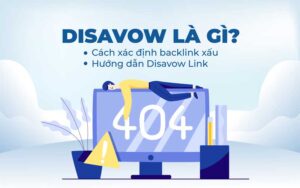 Khám phá từ A - Z về Disavow Backlinks là gì?